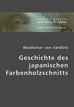 Kartonierter Einband Geschichte des japanischen Farbenholzschnitts von Woldemar Von Seidlitz