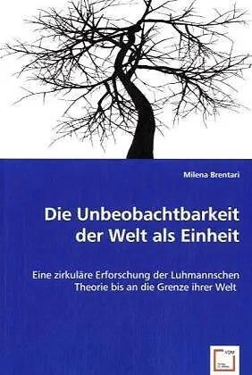 Die Unbeobachtbarkeit der Welt als Einheit