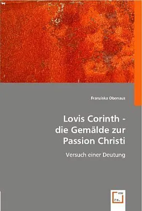 Lovis Corinth - die Gemälde zur Passion Christi