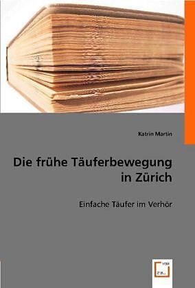 Die frühe Täuferbewegung in Zürich