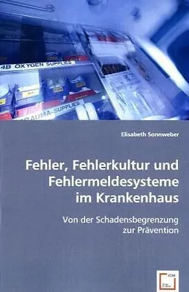 Fehler, Fehlerkultur und Fehlermeldesysteme im Krankenhaus