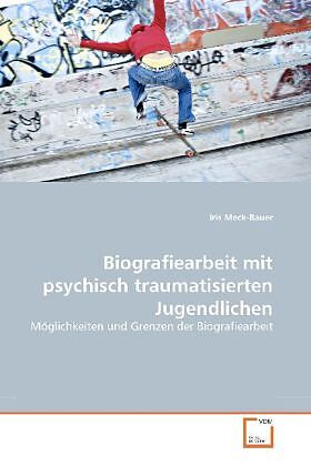 Biografiearbeit mit psychisch traumatisierten Jugendlichen