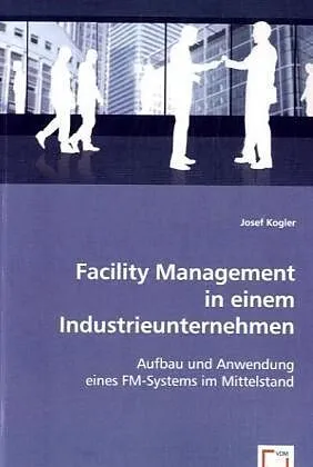 Facility Management in einem Industrieunternehmen