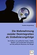 Die Wahrnehmung sozialer Desintegration als Globalisierungsfolge