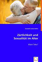 Kartonierter Einband Zärtlichkeit und Sexualität im Alter von Annabell Gatzka-Höfler