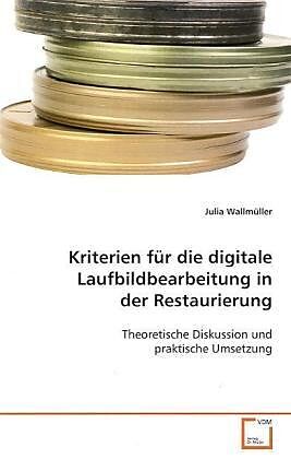 Kriterien für die digitale Laufbildbearbeitung in der Restaurierung