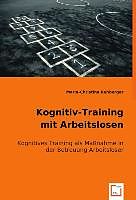 Kartonierter Einband Kognitiv-Training mit Arbeitslosen von Maria-Christina Rehberger