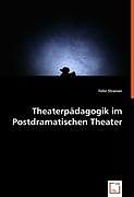 Kartonierter Einband Theaterpädagogik im Postdramatischen Theater von Felix Strasser