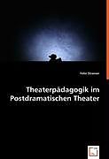 Theaterpädagogik im Postdramatischen Theater