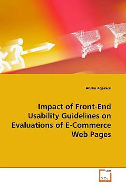 Kartonierter Einband Impact of Front-End Usability Guidelines on Evaluations of E-Commerce Web Pages von Anshu Agarwal