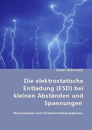 Die elektrostatische Entladung (ESD) bei kleinen Abständen und Spannungen