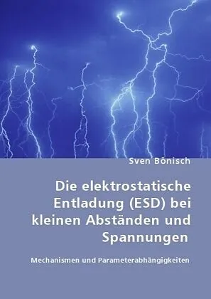 Die elektrostatische Entladung (ESD) bei kleinen Abständen und Spannungen