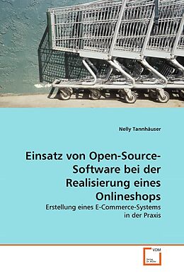 Kartonierter Einband Einsatz von Open-Source-Software bei der Realisierung eines Onlineshops von Nelly Tannhäuser