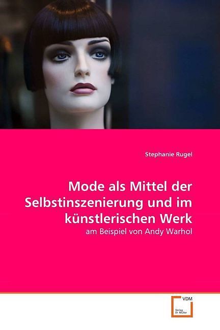 Mode als Mittel der Selbstinszenierung und im künstlerischen Werk
