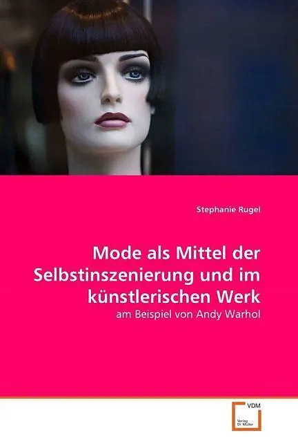 Mode als Mittel der Selbstinszenierung und im künstlerischen Werk