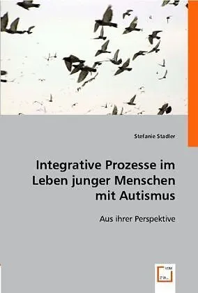 Integrative Prozesse im Leben junger Menschen mit Autismus