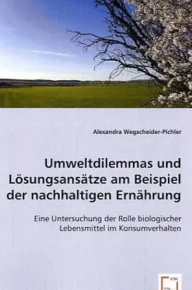 Umweltdilemmas und Lösungsansätze am Beispiel der nachhaltigen Ernährung