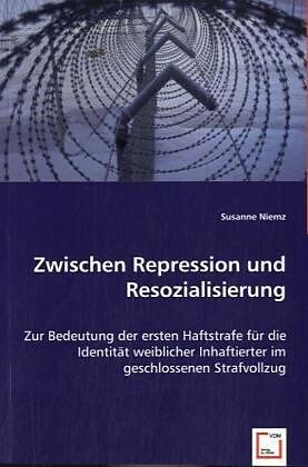 Zwischen Repression und Resozialisierung