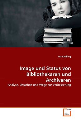 Kartonierter Einband Image und Status von Bibliothekaren und Archivaren von Ina Kiessling