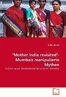 Kartonierter Einband "Mother India revisited"- Mumbais manipulierte Mythen von Anita Shukla