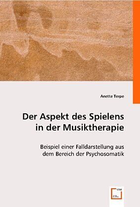Der Aspekt des Spielens in der Musiktherapie
