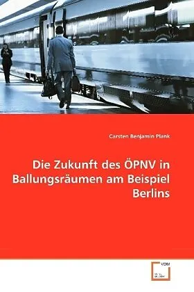 Die Zukunft des ÖPNV in Ballungsräumen am Beispiel Berlins
