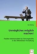 Unmögliches möglich machen!