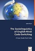 Kartonierter Einband The Sociolinguistics of English-Hindi Code-Switching: von Selket Bauer