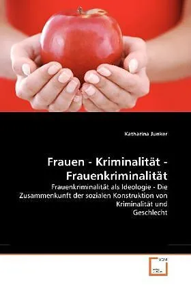 Frauen - Kriminalität - Frauenkriminalität