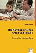 Kartonierter Einband Der Konflikt zwischen Arbeit und Familie von Sandra Schmidt