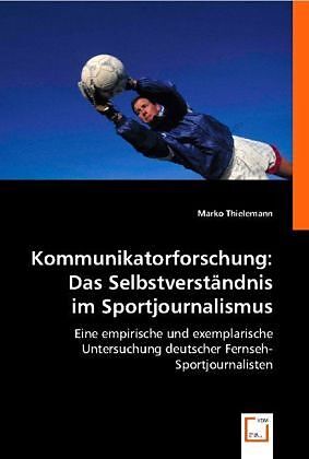 Kommunikatorforschung: Das Selbstverständnis im Sportjournalismus
