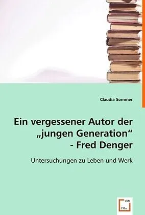 Ein vergessener Autor der "jungen Generation".Fred Denger