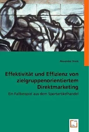Effektivität und Effizienz von zielgruppenorientiertem Direktmarketing