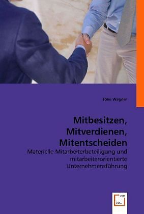 Mitbesitzen, Mitverdienen, Mitentscheiden