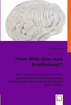 Freier Wille: Eine reale Empfindung!?
