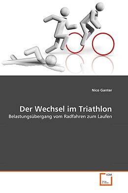 Kartonierter Einband Der Wechsel im Triathlon von Nico Ganter