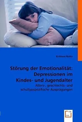 Störung der Emotionalität: Depressionen im Kindes- und Jugendalter