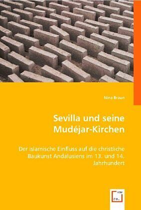 Sevilla und seine Mudéjar-Kirchen