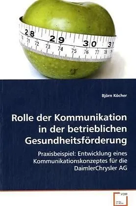 Rolle der Kommunikation in der betrieblichenGesundheitsförderung