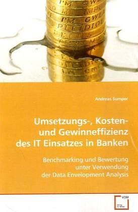 Umsetzungs-, Kosten- und Gewinneffizienz des ITEinsatzes in Banken