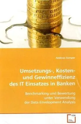 Umsetzungs-, Kosten- und Gewinneffizienz des ITEinsatzes in Banken