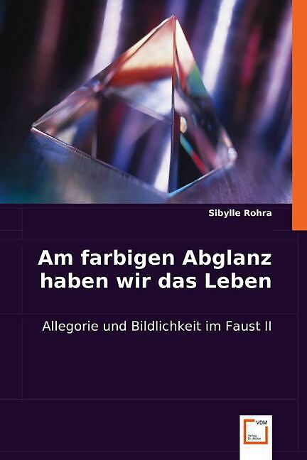 Am farbigen Abglanz haben wir das Leben