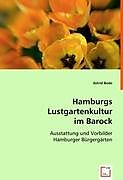 Kartonierter Einband Hamburgs Lustgartenkultur im Barock von Astrid Bode