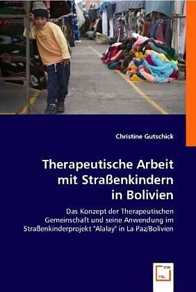 Therapeutische Arbeit mit Strassenkindern in Bolivien