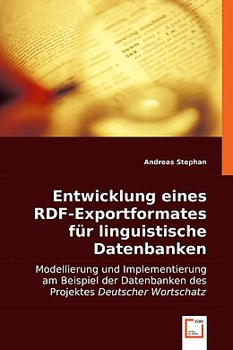 Kartonierter Einband Entwicklung eines RDF-Exportformates für linguistische Datenbanken von Andreas Stephan