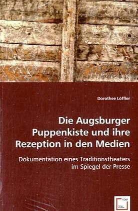 Die Augsburger Puppenkiste und ihre Rezeption in den Medien