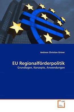 Kartonierter Einband EU Regionalförderpolitik von Andreas Christian Ortner