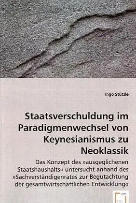 Staatsverschuldung im Paradigmenwechsel von Keynesianismus zu Neoklassik