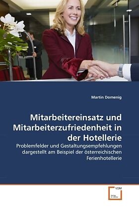 Mitarbeitereinsatz und Mitarbeiterzufriedenheit in der Hotellerie