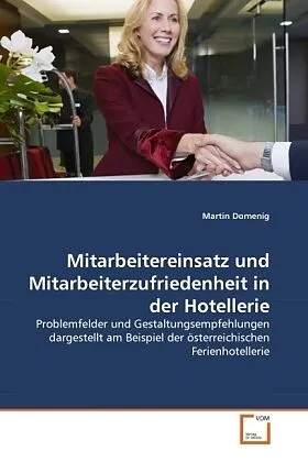 Mitarbeitereinsatz und Mitarbeiterzufriedenheit in der Hotellerie
